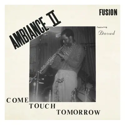 "Come touch tomorrow" ("Ambiance II Fusion") (Vinyl / 12" Album)