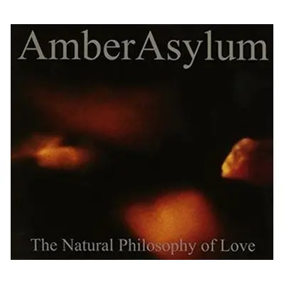 "The Natural Philosophy of Love" ("Amber Asylum") (CD / Album Digipak)