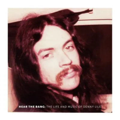 "Hear the Bang: The Life and Music of Denny Lile" ("Denny Lile") (Vinyl / 12" Album)