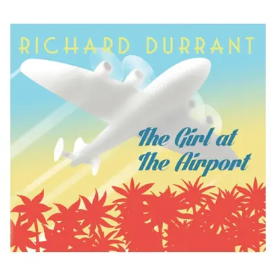 "The Girl at the Airport" ("Richard Durrant") (CD / Album)