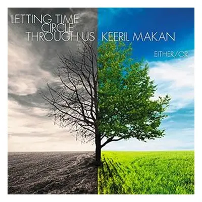 "Keeril Makan: Letting Time Circle Through" ("") (CD / Album)