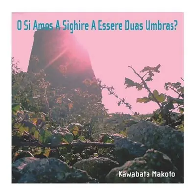 "O Si Amos a Sighire a Essere Duas Umbras?" ("Kawabata Makoto") (CD / Album)