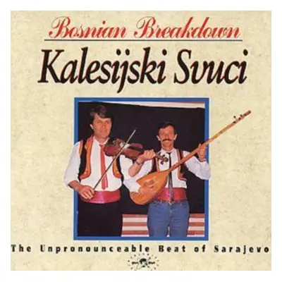 "Bosnian Breakdown" ("Kalesijski Svuci") (CD / Album)