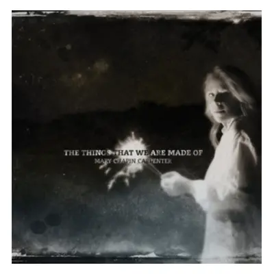 "The Things That We Are Made Of" ("Mary Chapin Carpenter") (CD / Album)