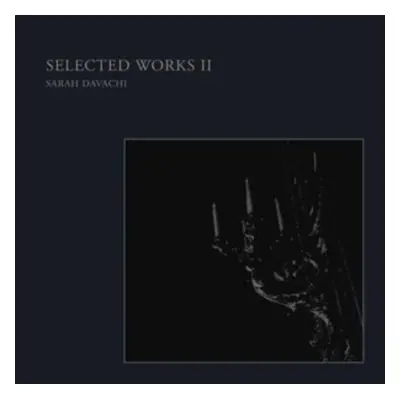 "Selected Works II" ("Sarah Davachi") (Vinyl / 12" Album)