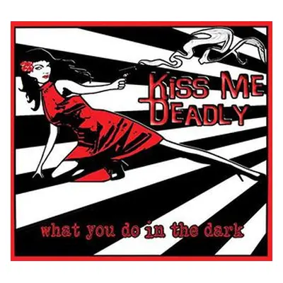 "What You Do in the Dark" ("Kiss Me Deadly") (CD / Album)