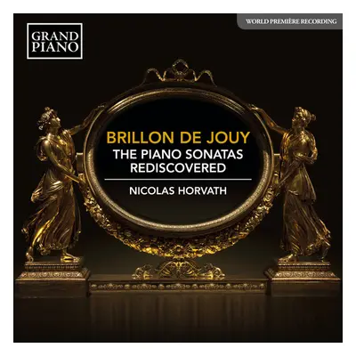 "Brillon De Jouy: The Piano Sonatas Rediscovered" ("") (CD / Album)