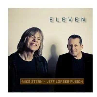 "Eleven" ("Mike Stern & Jeff Lorber Fusion") (CD / Album)