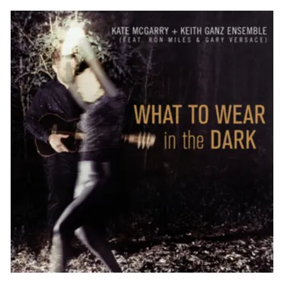 "What to Wear in the Dark" ("Kate McGarry & Keith Ganz Ensemble") (CD / Album Digipak)