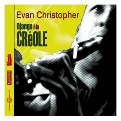 "Django a La Creole" ("Evan Christopher") (CD / Album)