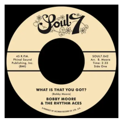 "What Is That You Got?" ("Bobby Moore & The Rhythm Aces") (Vinyl / 7" Single)