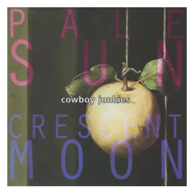 "Pale Sun, Crescent Moon" ("Cowboy Junkies") (CD / Album)