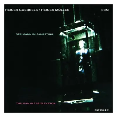 "Der Mann Im Fahrstuhl/The Man in the Elevator" ("Heiner Goebbels") (CD / Album)