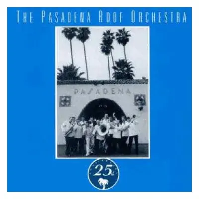 "25th Anniversary" ("The Pasadena Roof Orchestra") (CD / Album)