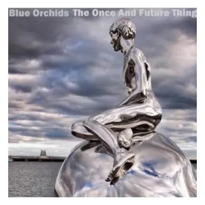 "The Once and Future Thing" ("Blue Orchids") (Vinyl / 12" Album)