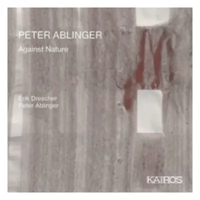 "Peter Ablinger: Against Nature" ("") (CD / Album)