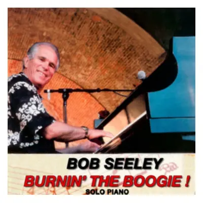 "Burnin' the Boogie" ("Bob Seeley") (CD / Album)