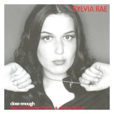 "Close Enough" ("Sylvia Rae") (CD / Album)