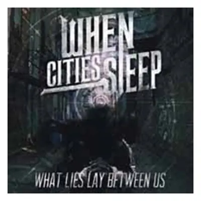 "What Lies Between Us" ("When Cities Sleep") (CD / Album)