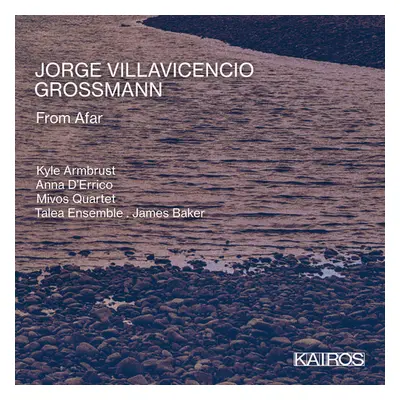 "Jorge Villavicencio Grossmann: From Afar" ("") (CD / Album)