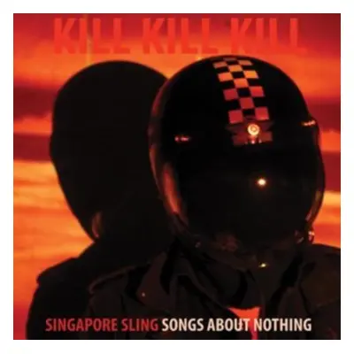 "Kill Kill Kill (Songs About Nothing)" ("Singapore Sling") (CD / Album)