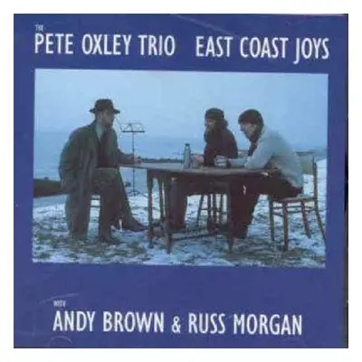 "East Coast Joys" ("The Pete Oxley Trio") (CD / Album)