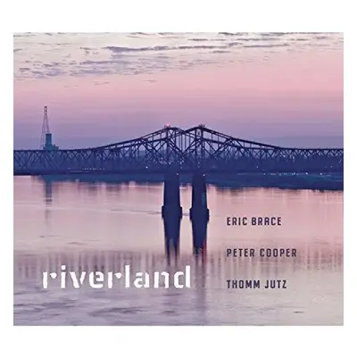 "Riverland" ("Peter Cooper/Thomm Jutz/Eric Brace") (CD / Album)