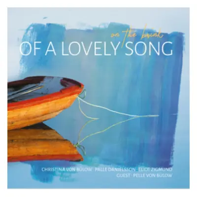 "On the Brink of a Lovely Song" ("Christina von Bulow") (CD / Album)