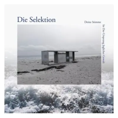 "Deine Stimme ist der Ursprung Jeglicher Gewalt" ("Die Selektion") (Vinyl / 12" Album)