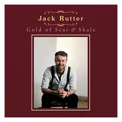 "Gold of Scar & Shale" ("Jack Rutter") (CD / Album)