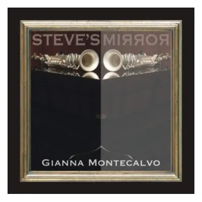 "Steve's Mirror" ("Gianna Montecalvo") (CD / Album)