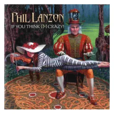 "If You Think I'm Crazy!" ("Phil Lanzon") (CD / Album)