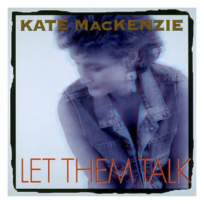 "Let Them Talk" ("Kate MacKenzie") (CD / Album)