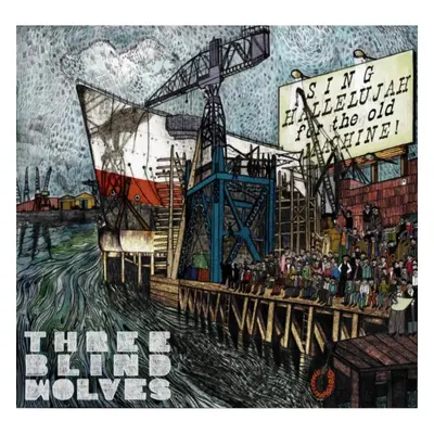 "Sing Hallelujah for the Old Machine" ("Three Blind Wolves") (CD / Album)