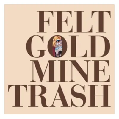 "Gold Mine Trash" ("Felt") (Vinyl / 12" Album)