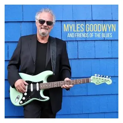 "Myles Goodwyn and Friends of the Blues" ("Myles Goodwyn") (CD / Album)