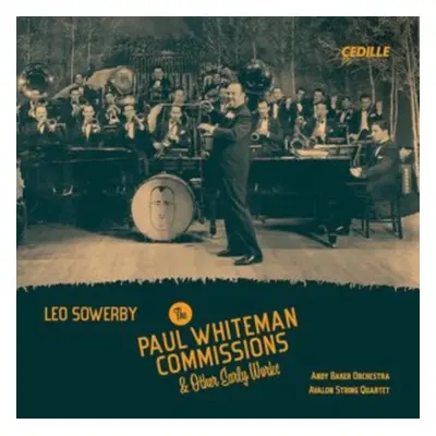 "Leo Sowerby: The Paul Whiteman Commissions & Other Early Works" ("") (CD / Album)