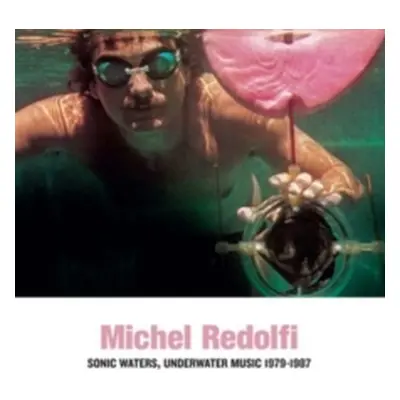 "Sonic Waters, Underwater Music 1979-1987" ("Michel Redolfi") (CD / Album)