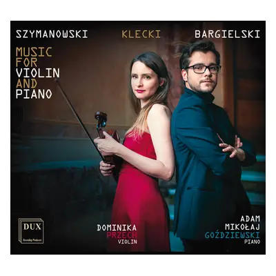 "Szymanowski/Klecki/Bargielski: Music for Violin and Piano" ("") (CD / Album)