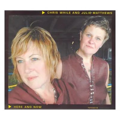 "Here and Now" ("Chris While & Julie Matthews") (CD / Album)