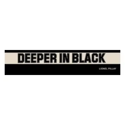 "Deeper in Black" ("Lionel Pillay") (Vinyl / 12" Album)