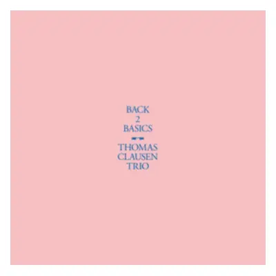 "Back 2 Basics" ("Tomas Clausen Trio") (Vinyl / 12" Album)