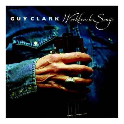 "Workbench Songs" ("Guy Clark") (CD / Album)