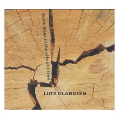 "Some Days in the Life of a Tree" ("Lutz Glandien") (CD / Album)