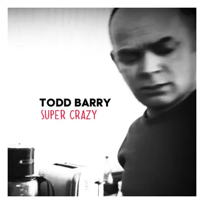 "Super Crazy" ("Todd Barry") (CD / Album)