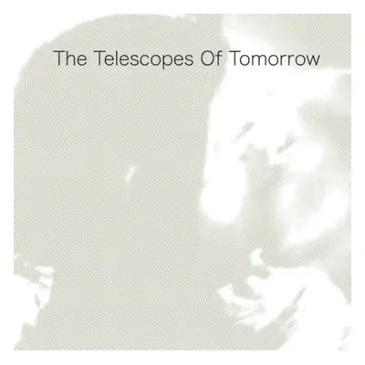 "Of Tomorrow" ("The Telescopes") (Vinyl / 12" Album)