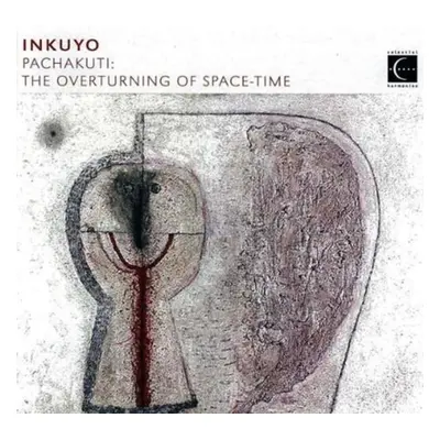 "Pachakuti: The Overturning of Space-time" ("Inkuyo") (CD / Album)