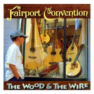 "The Wood and the Wire" ("Fairport Convention") (CD / Album)