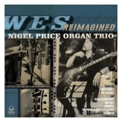 "Wes Reimagined" ("Nigel Price Organ Trio") (Vinyl / 12" Album)