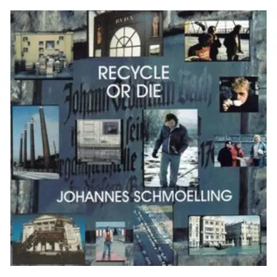 "Recycle or die" ("Johannes Schmoelling") (CD / Album)